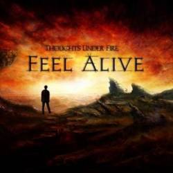 Thoughts Under Fire : Feel Alive